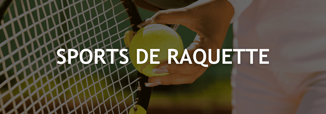 SPORTS DE RAQUETTE